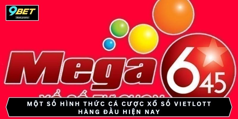Một số hình thức cá cược xổ số vietlott hàng đầu hiện nay